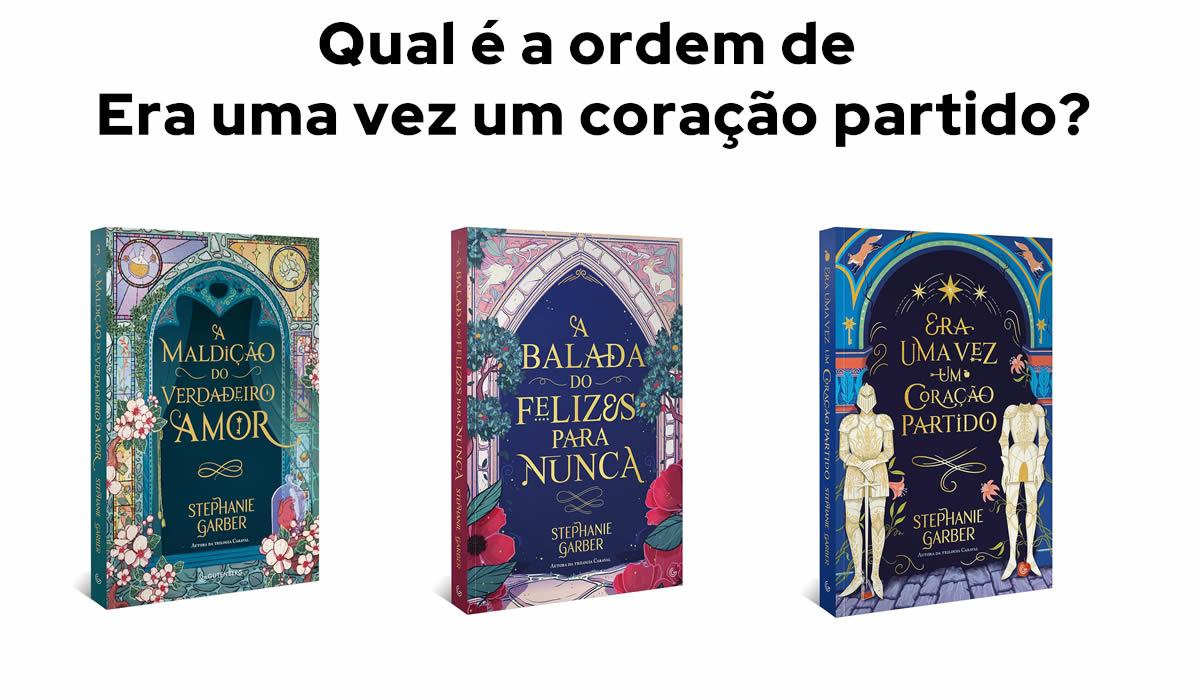 Ordem de leitura de Era uma vez um coração partido