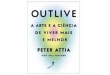 Outlive: A arte e a ciência de viver mais e melhor